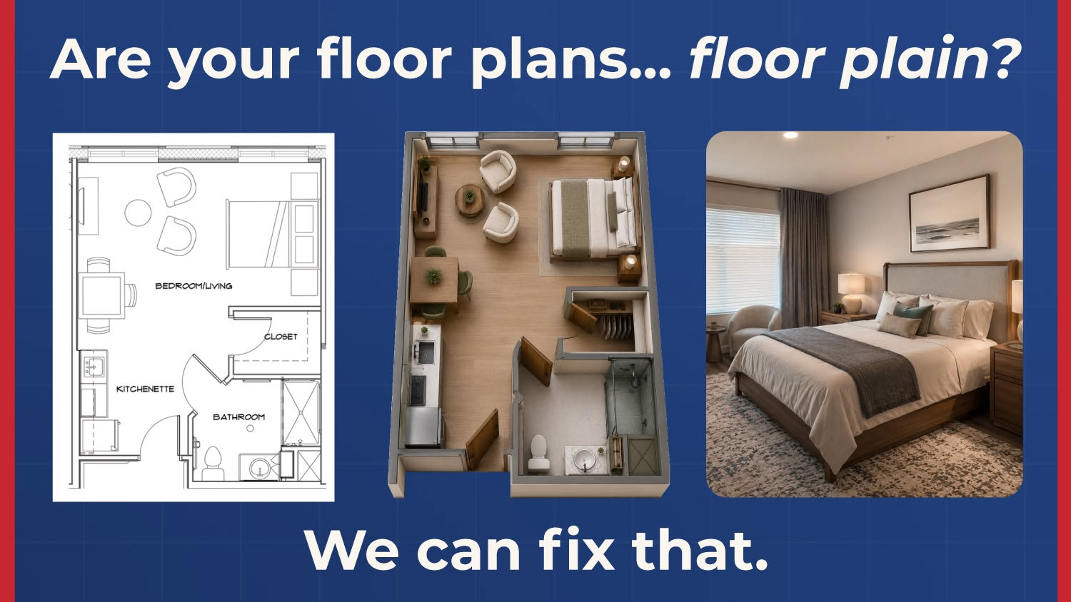 Three views of the same senior living unit: a flat 2D floor plan, a furnished 3D cutaway, and a photorealistic rendering of the finished bedroom. Headline reads: Are your floor plans… floor plain? We can fix that.